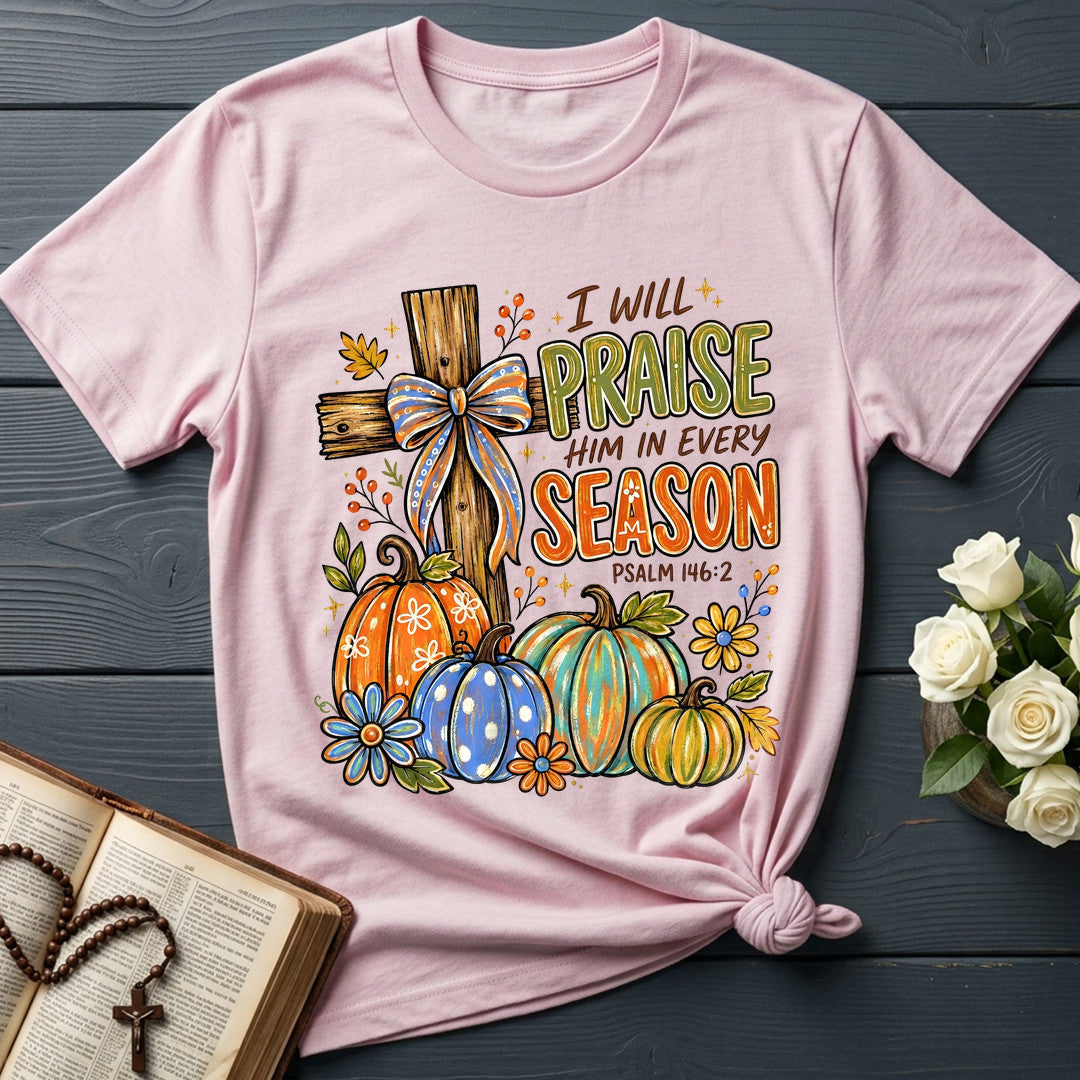 I Will Praise Him In Every Season Psalm 146.2 11