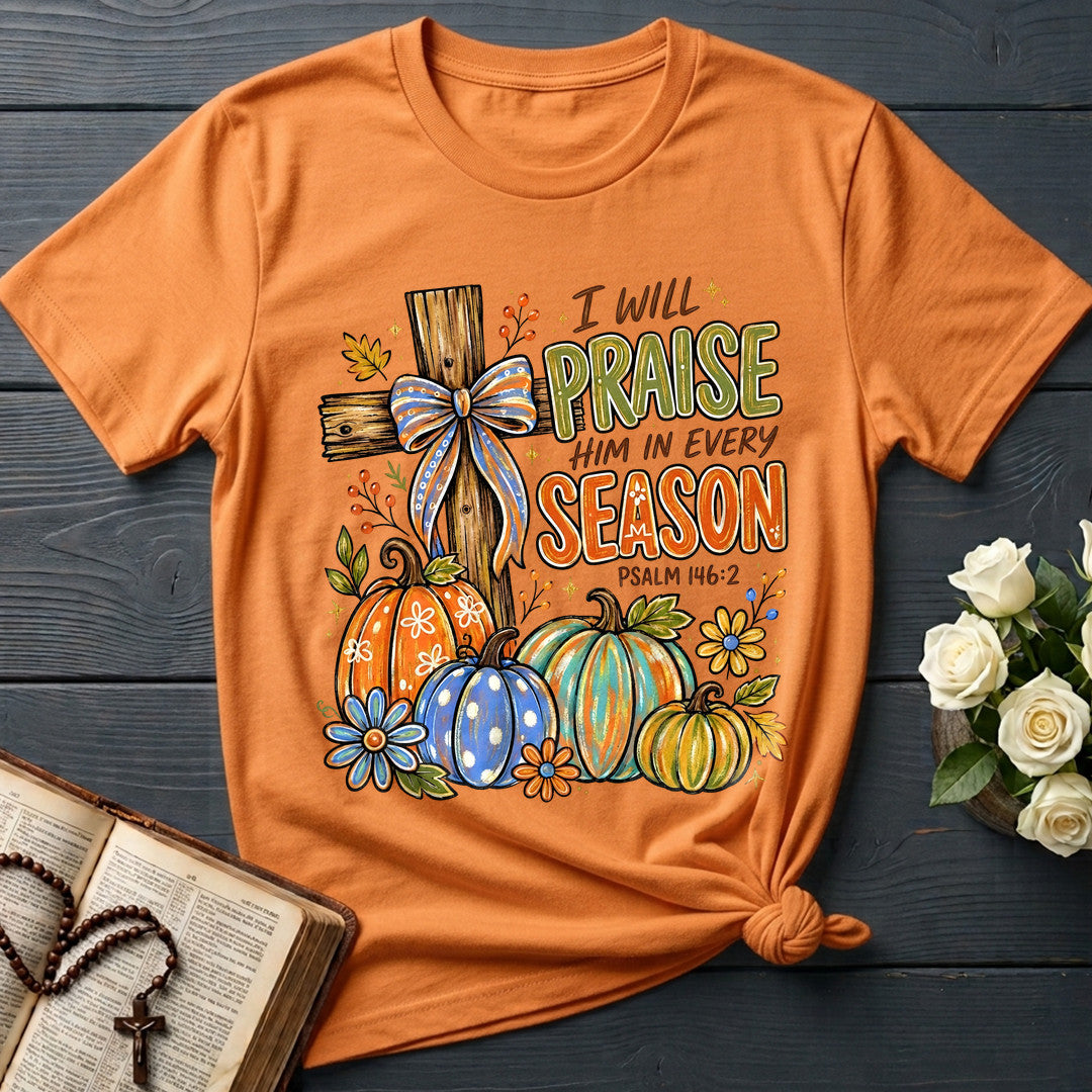 I Will Praise Him In Every Season Psalm 146.2 11