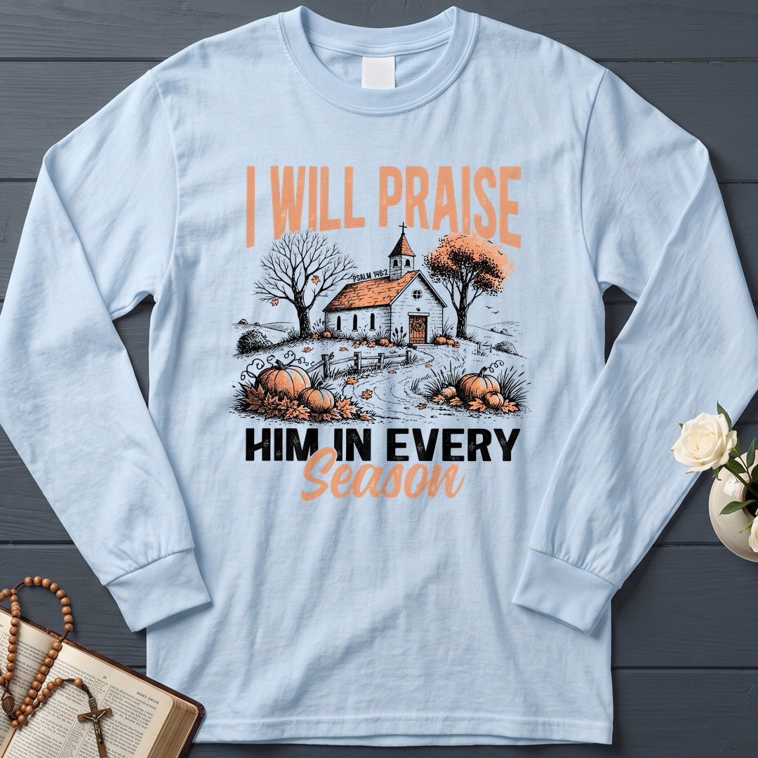 I Will Praise Him In Every Season Psalm 146.2 12