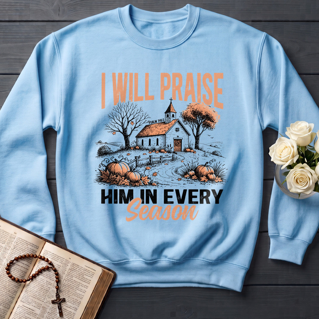 I Will Praise Him In Every Season Psalm 146.2 12
