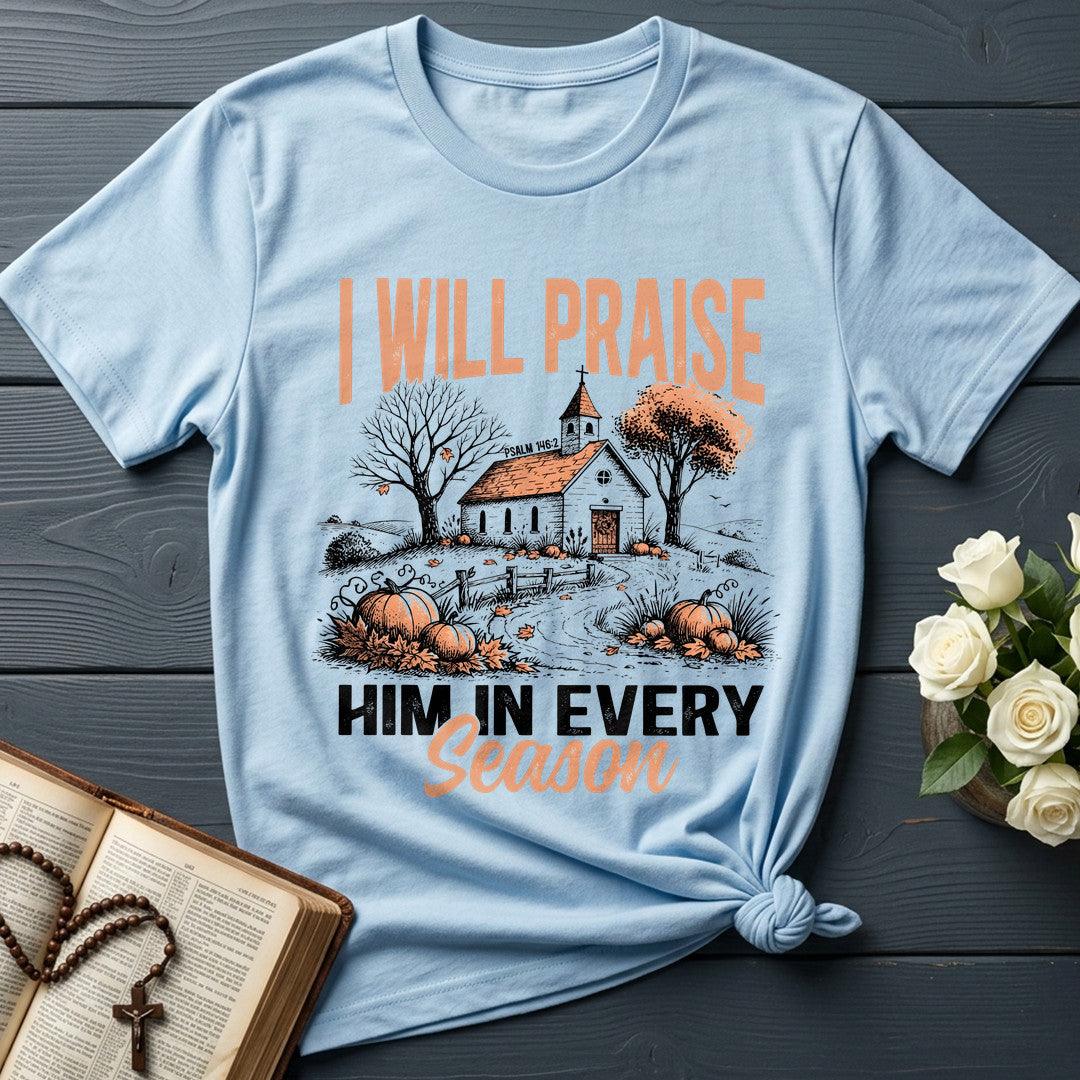 I Will Praise Him In Every Season Psalm 146.2 12