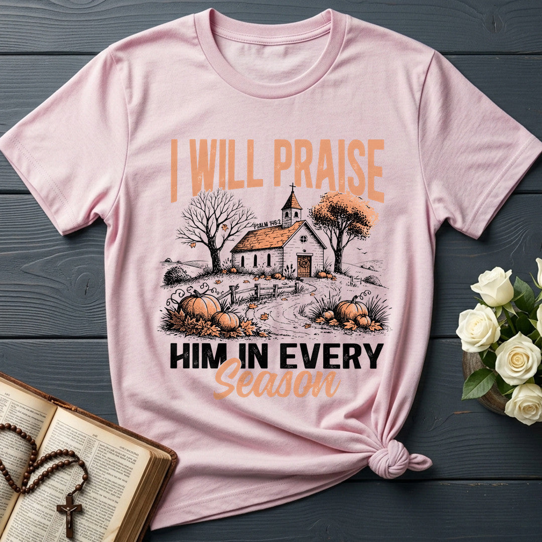 I Will Praise Him In Every Season Psalm 146.2 12