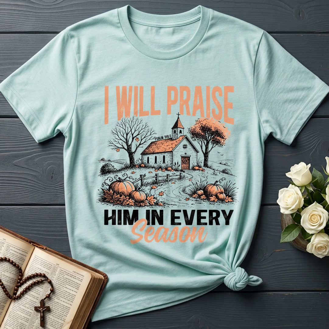 I Will Praise Him In Every Season Psalm 146.2 12
