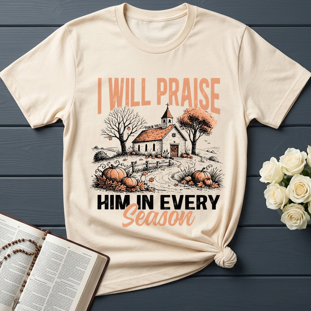 I Will Praise Him In Every Season Psalm 146.2 12