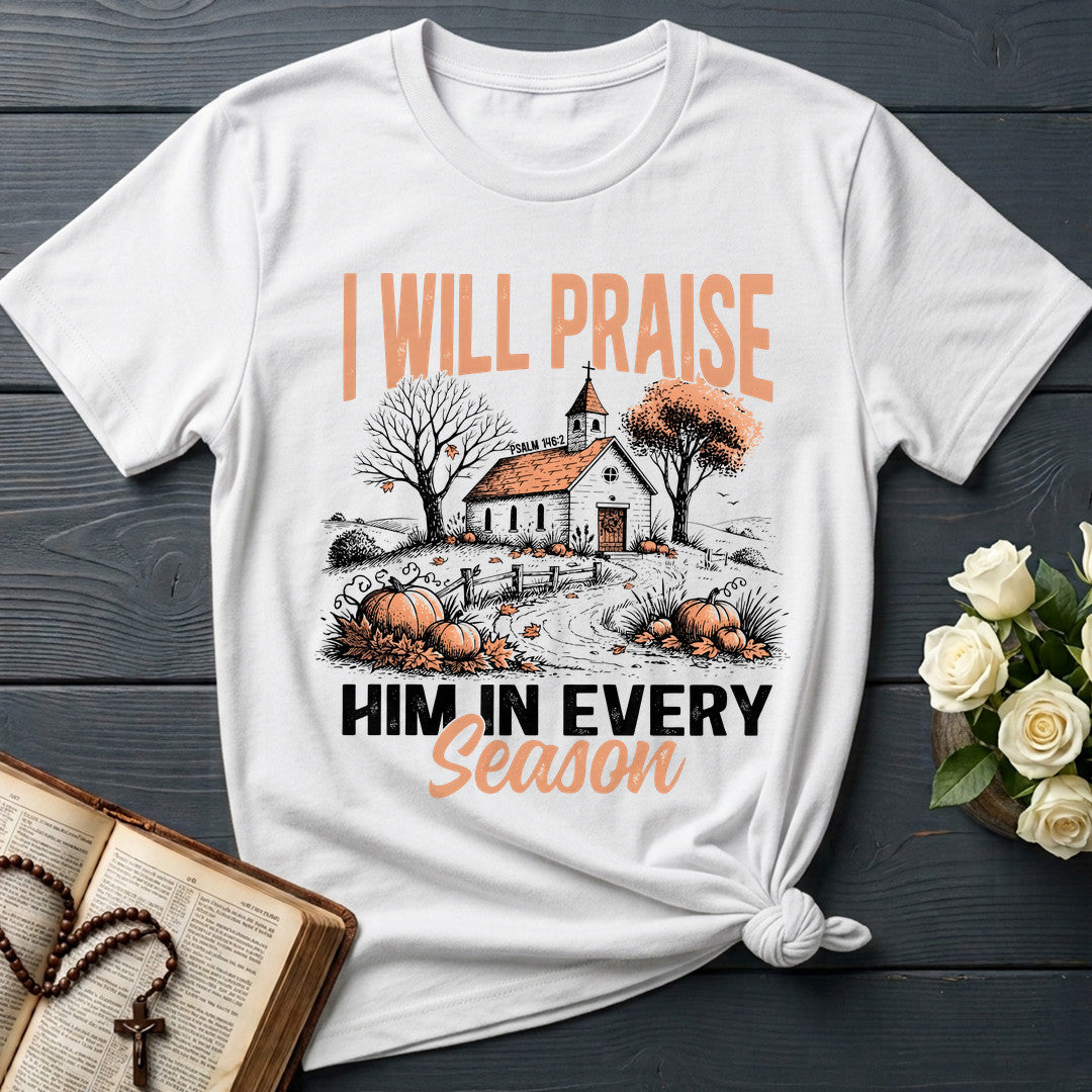 I Will Praise Him In Every Season Psalm 146.2 12