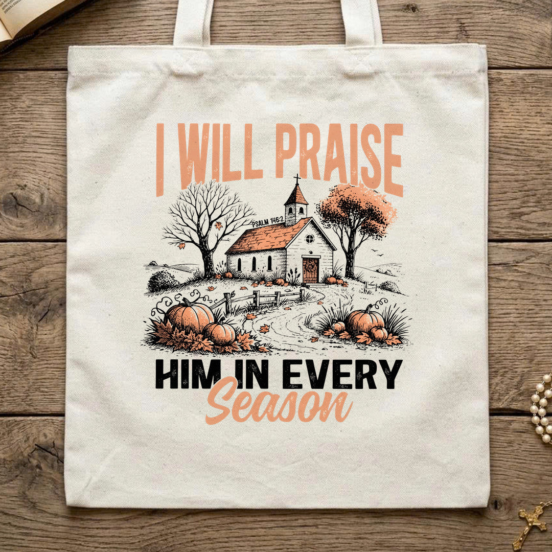I Will Praise Him In Every Season Psalm 146.2 12