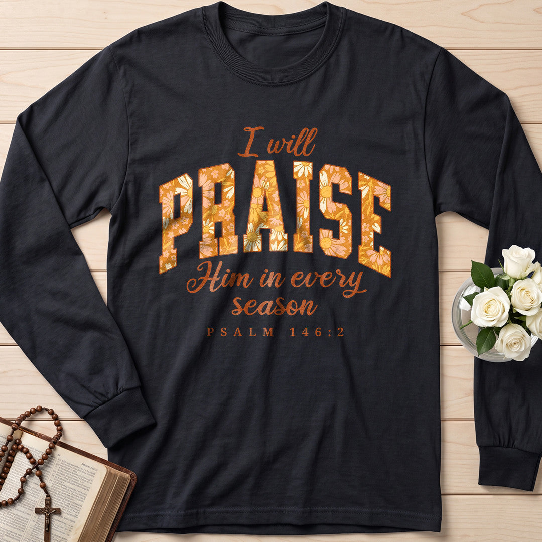 I Will Praise Him In Every Season Psalm 146.2 15