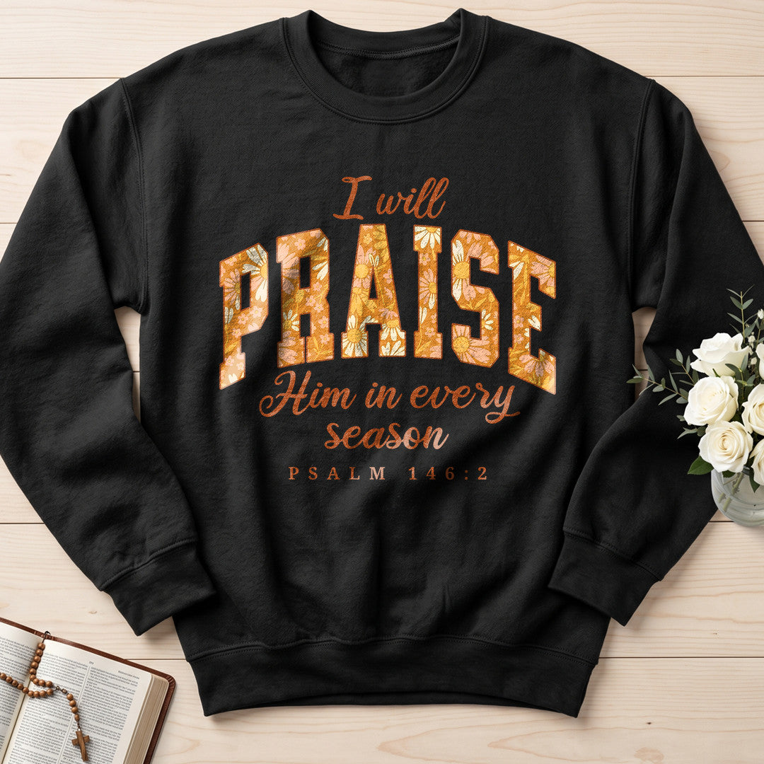 I Will Praise Him In Every Season Psalm 146.2 15