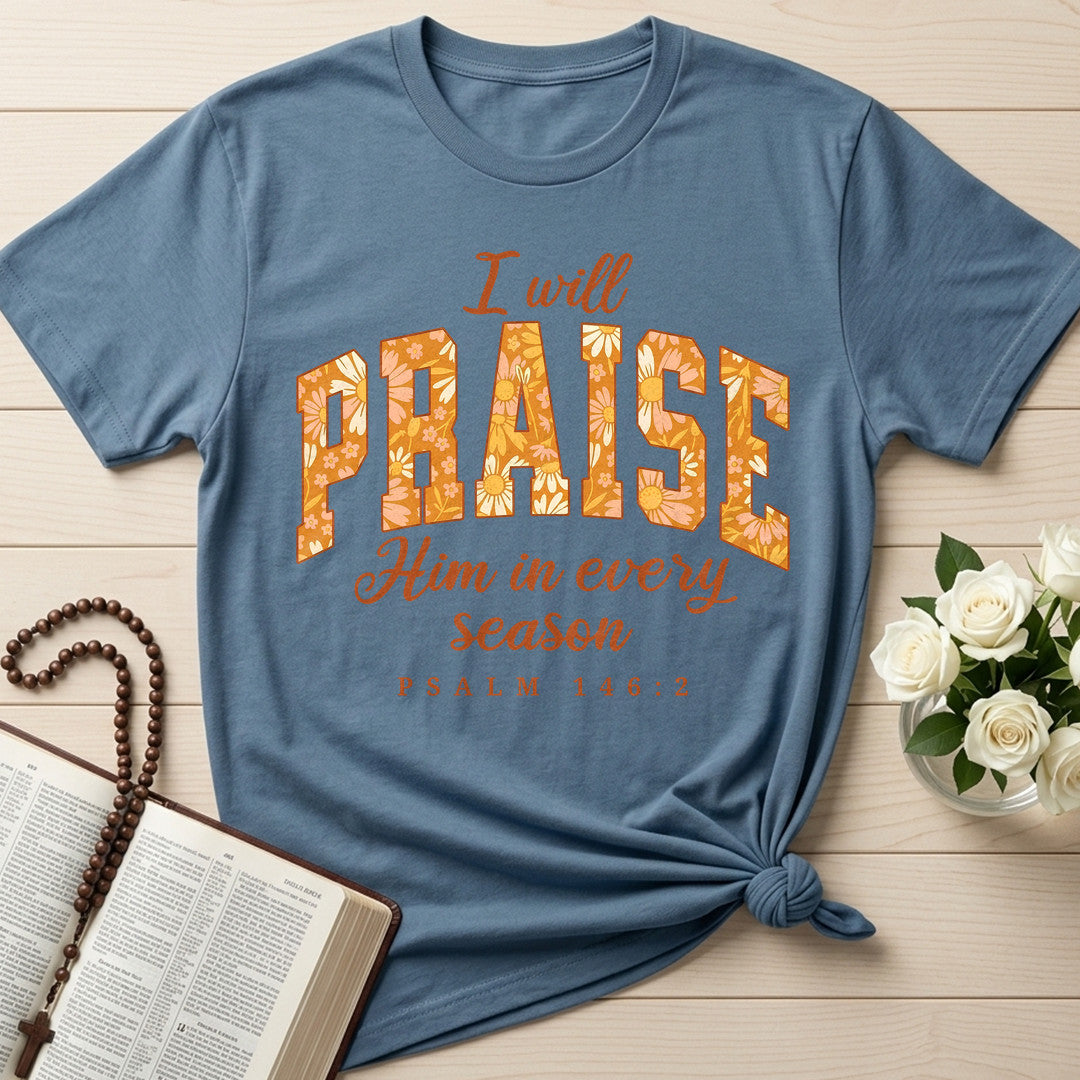 I Will Praise Him In Every Season Psalm 146.2 15