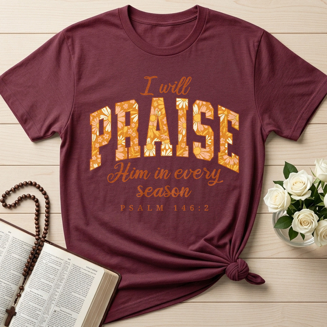I Will Praise Him In Every Season Psalm 146.2 15