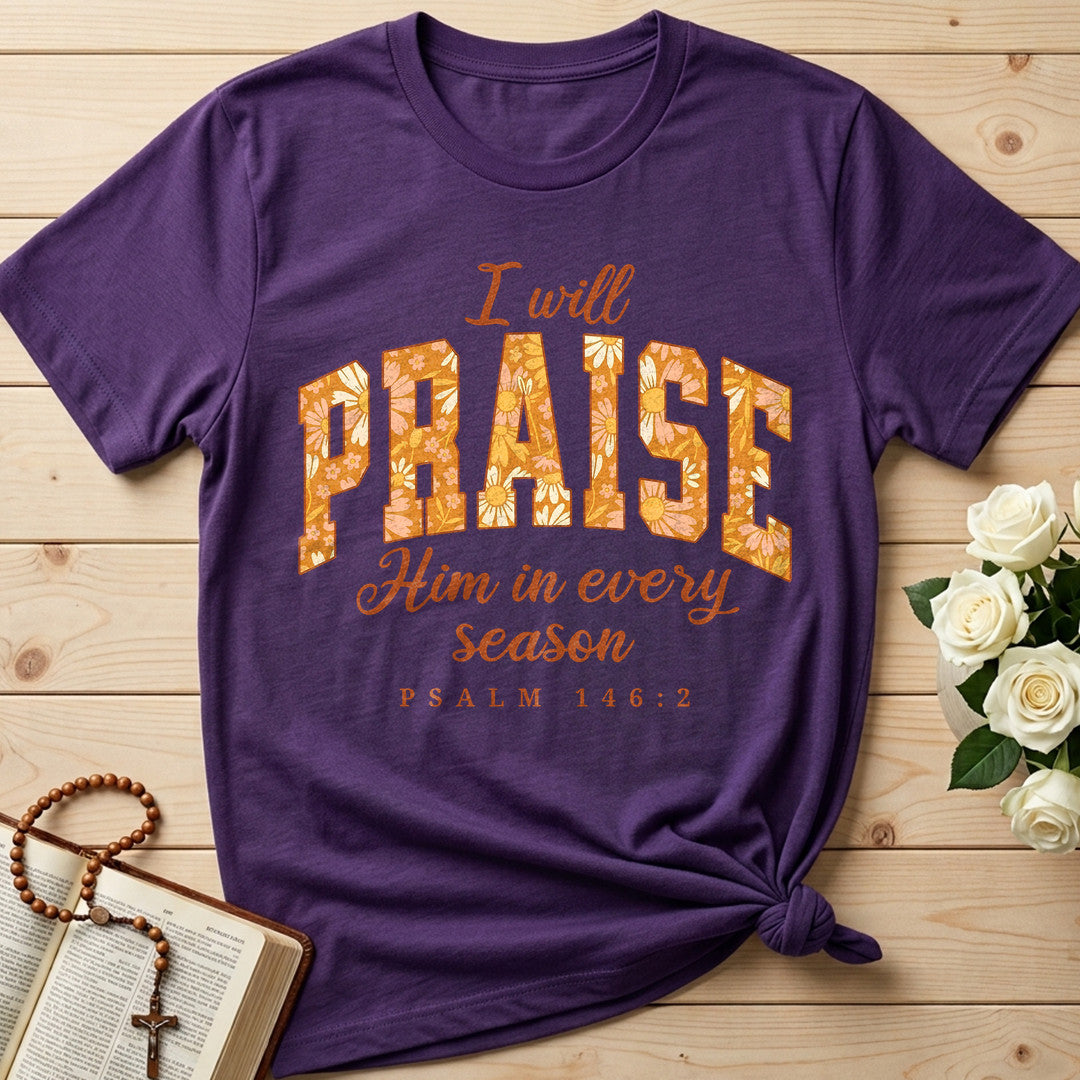 I Will Praise Him In Every Season Psalm 146.2 15