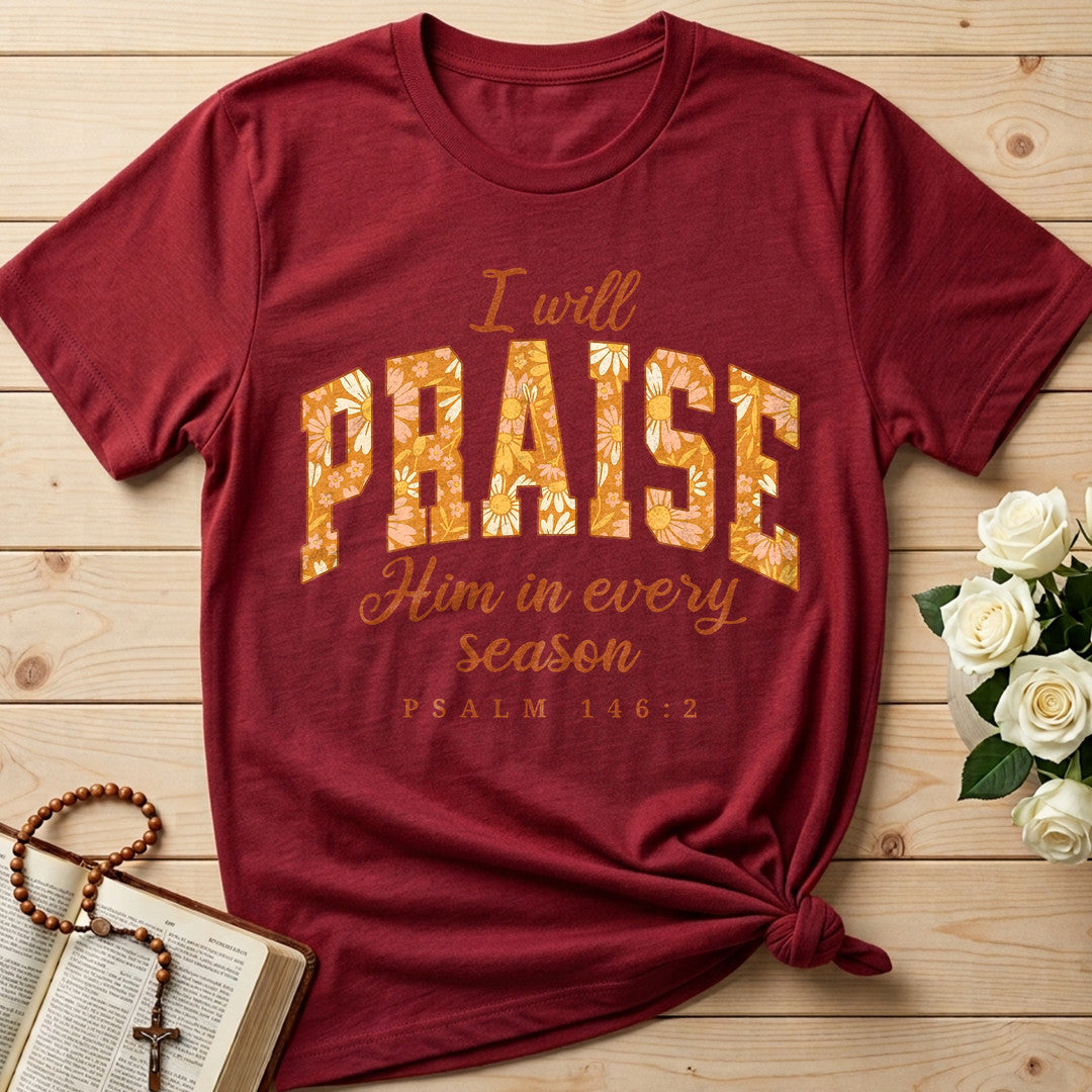 I Will Praise Him In Every Season Psalm 146.2 15