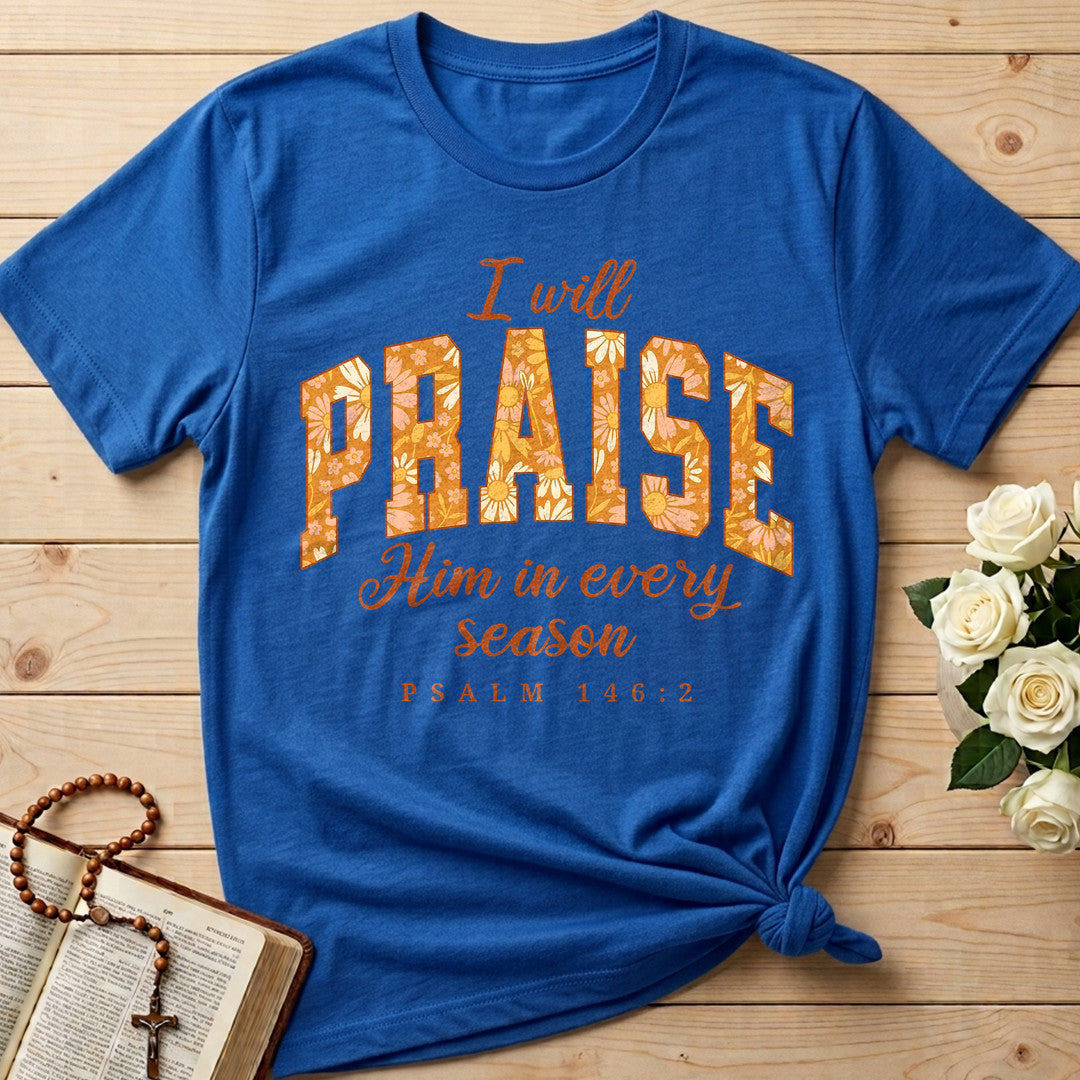I Will Praise Him In Every Season Psalm 146.2 15