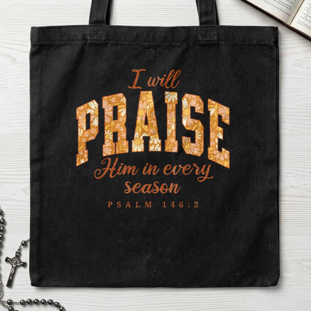I Will Praise Him In Every Season Psalm 146.2 15