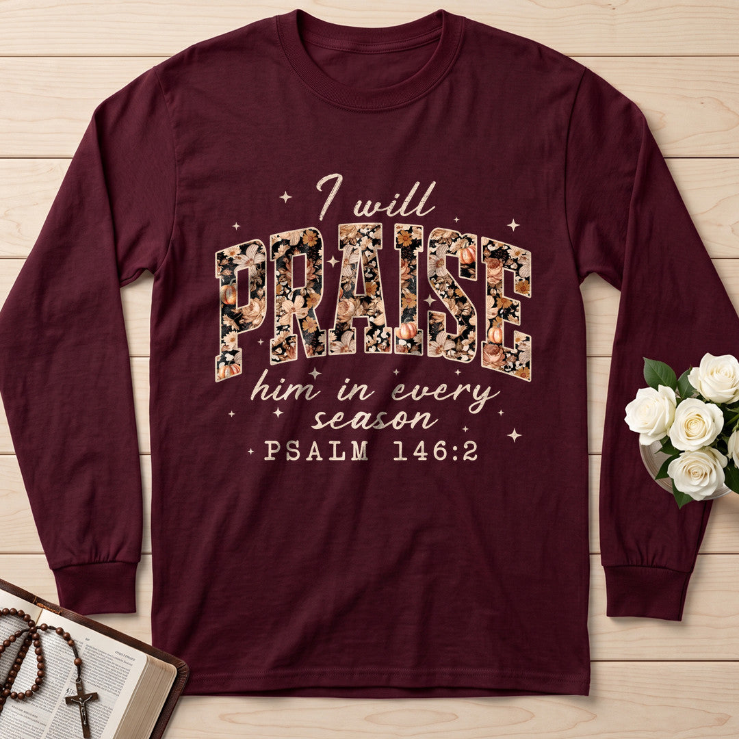 I Will Praise Him In Every Season Psalm 146.2 16