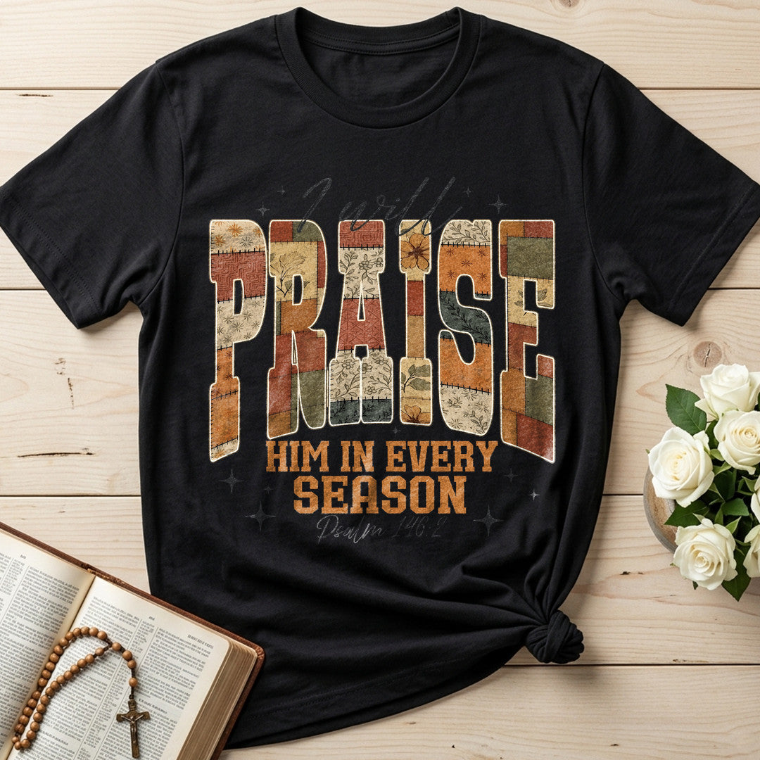 I Will Praise Him In Every Season Psalm 146.2 17