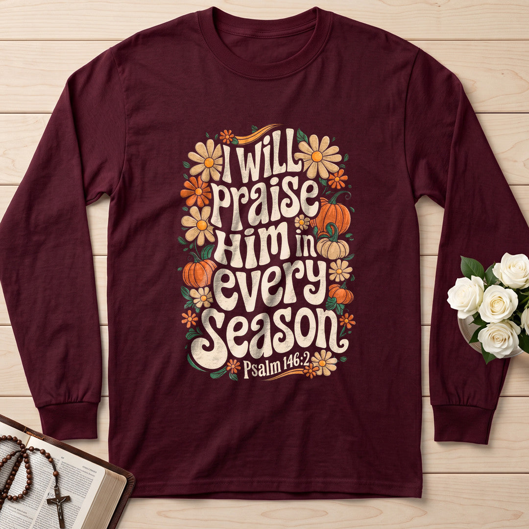 I Will Praise Him In Every Season Psalm 146.2 18