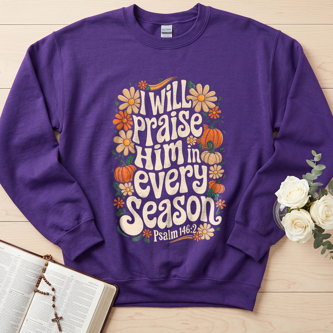 I Will Praise Him In Every Season Psalm 146.2 18