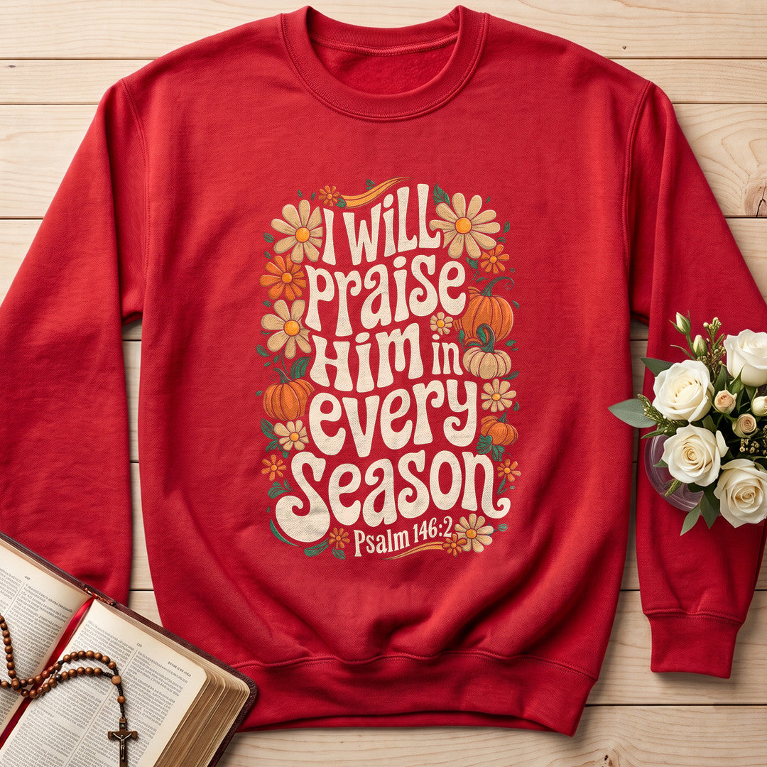 I Will Praise Him In Every Season Psalm 146.2 18