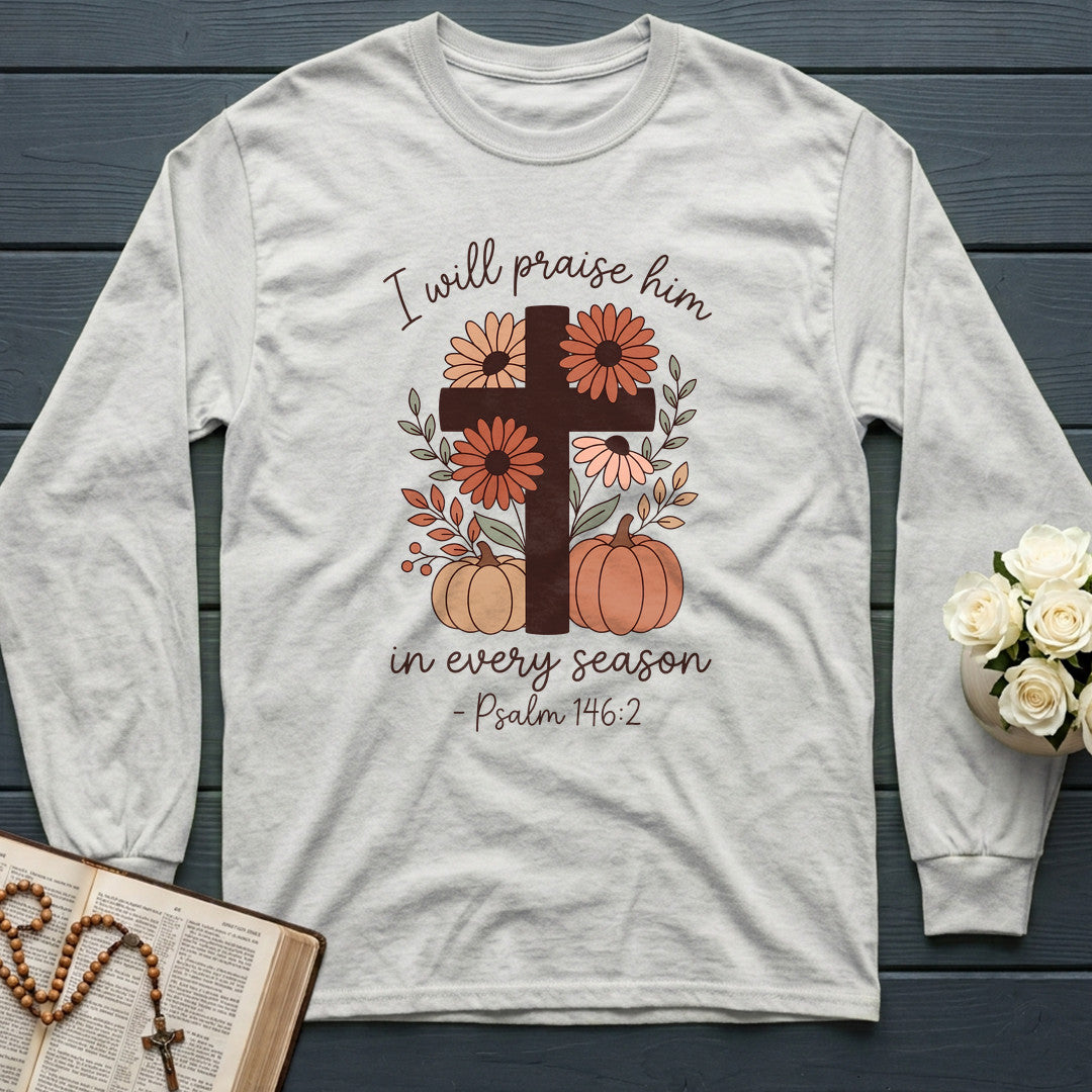 I Will Praise Him In Every Season Psalm 146.2 21