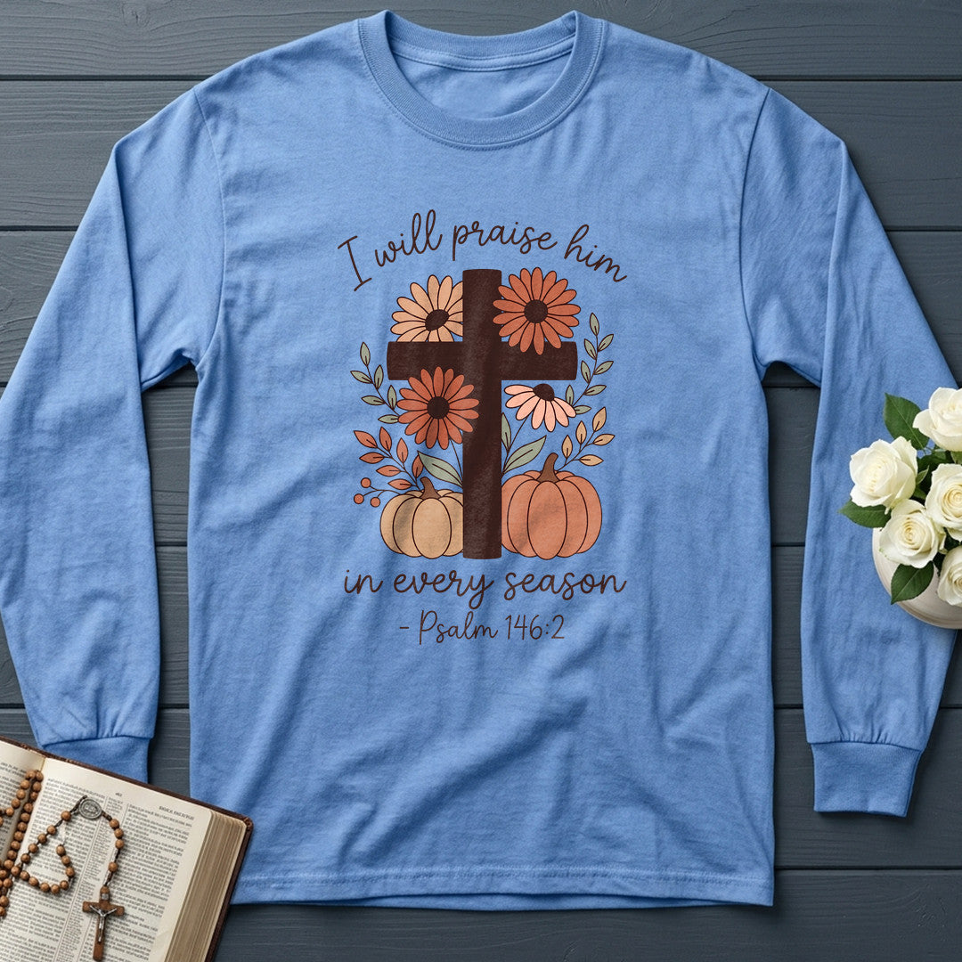 I Will Praise Him In Every Season Psalm 146.2 21