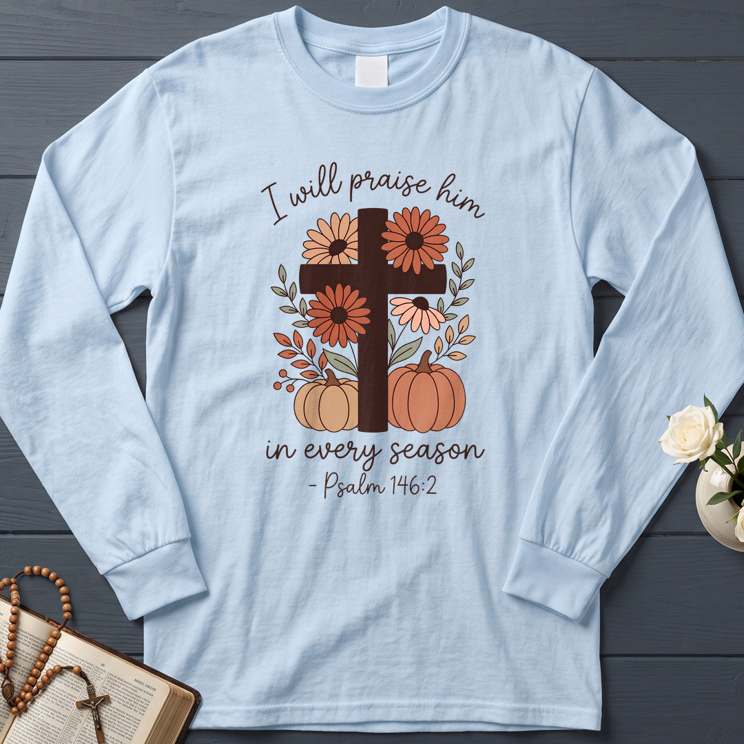 I Will Praise Him In Every Season Psalm 146.2 21