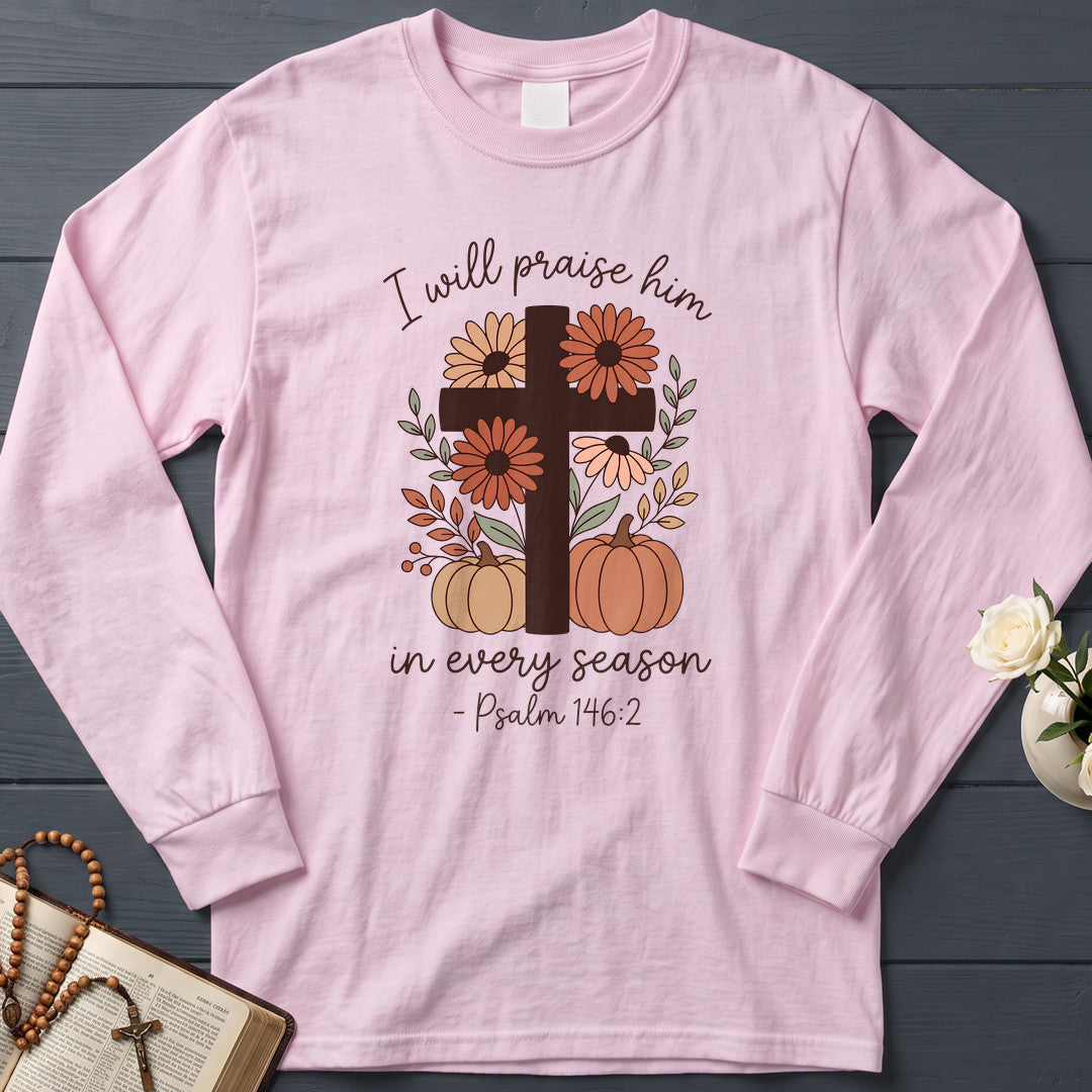 I Will Praise Him In Every Season Psalm 146.2 21