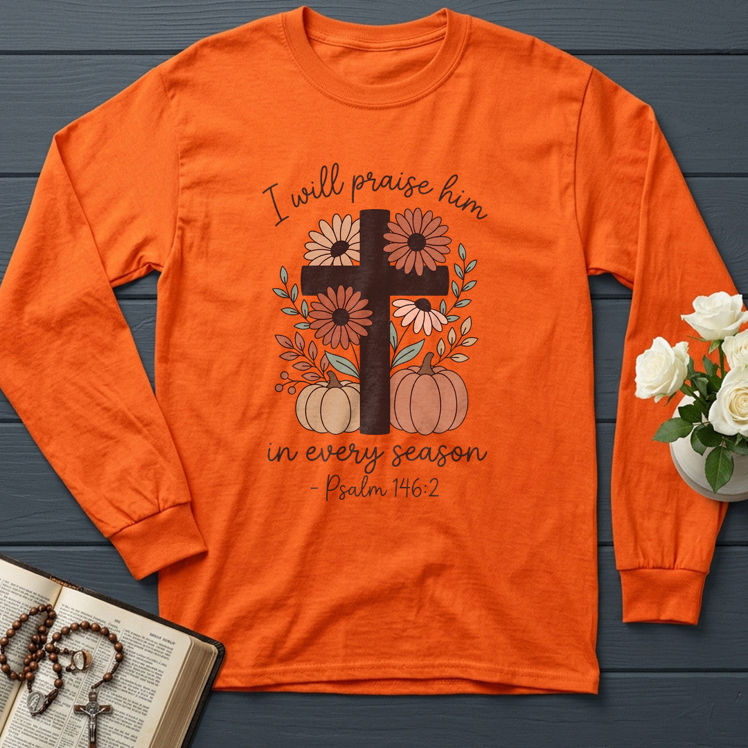 I Will Praise Him In Every Season Psalm 146.2 21