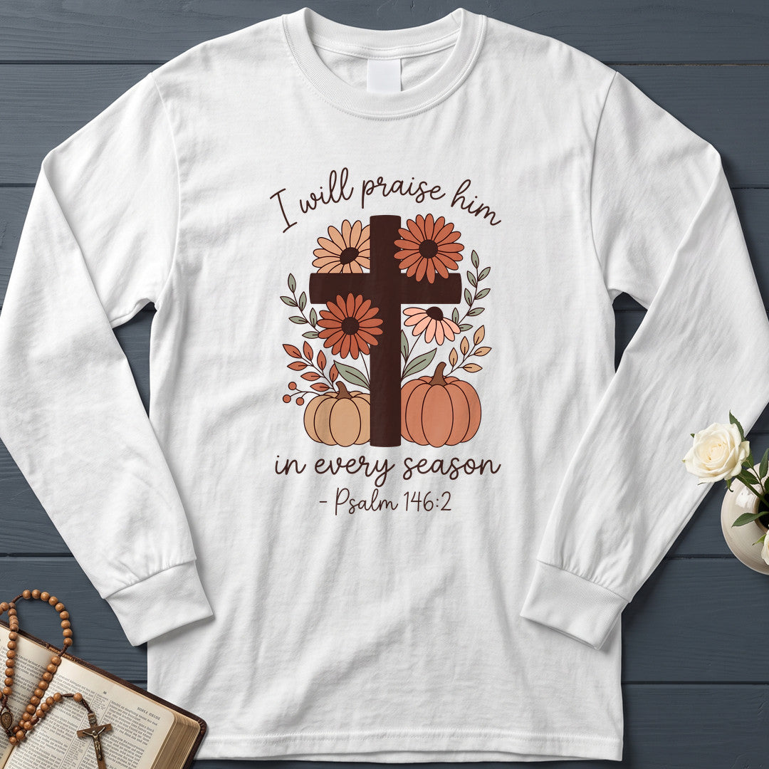 I Will Praise Him In Every Season Psalm 146.2 21