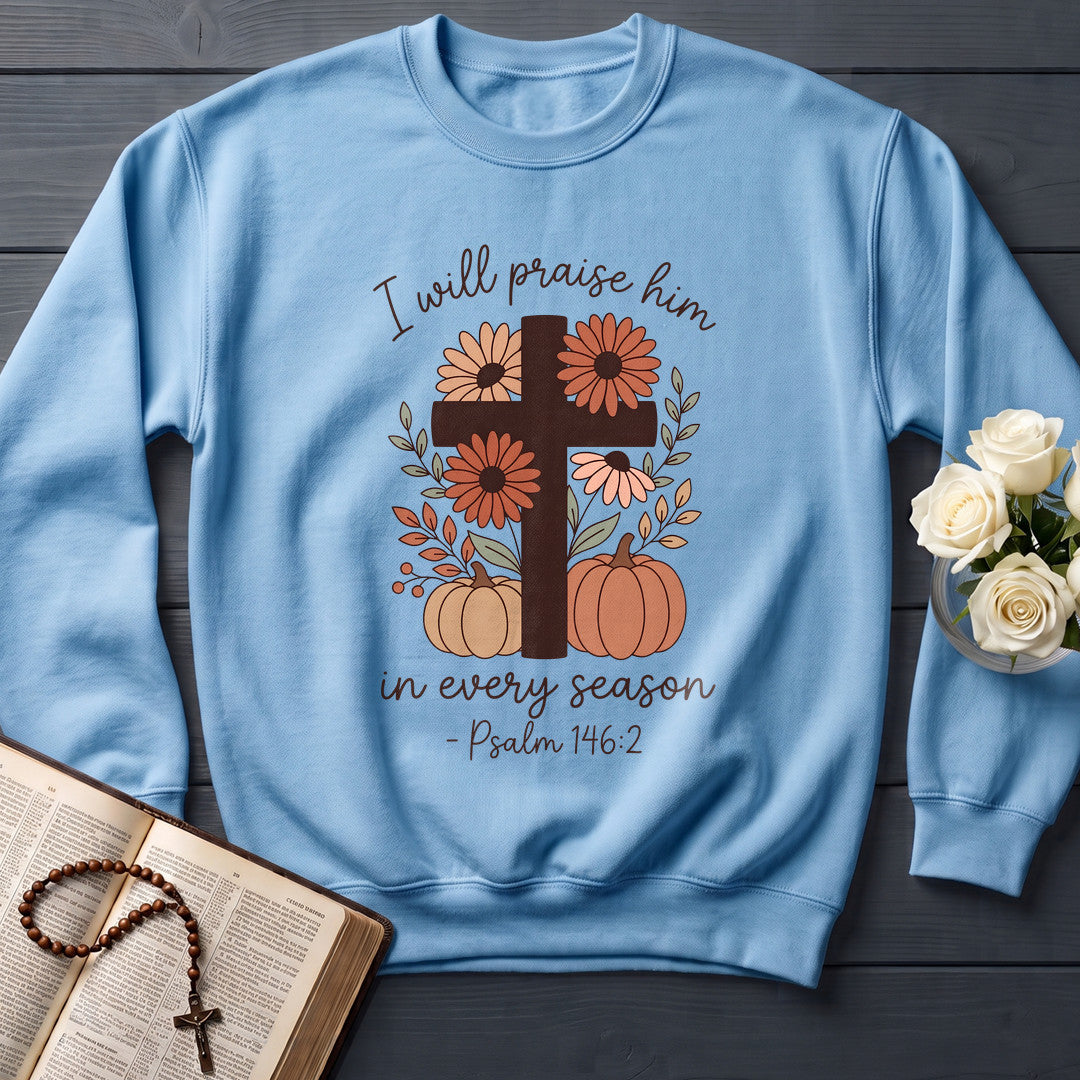 I Will Praise Him In Every Season Psalm 146.2 21