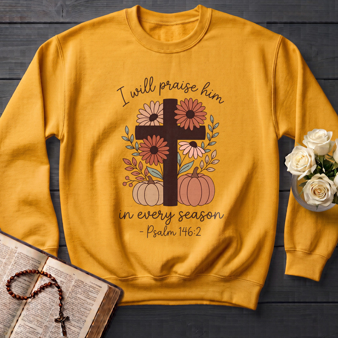 I Will Praise Him In Every Season Psalm 146.2 21