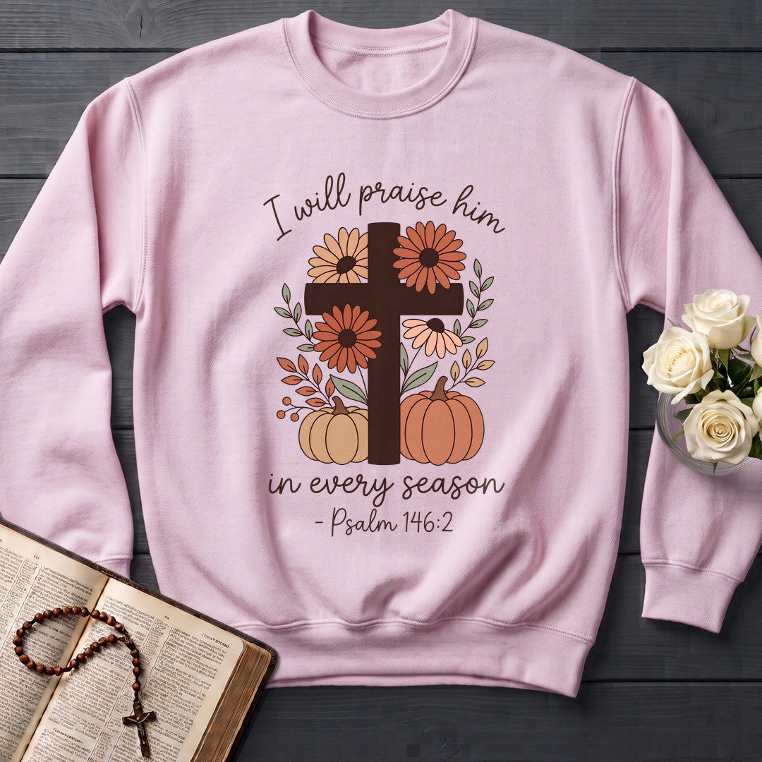 I Will Praise Him In Every Season Psalm 146.2 21
