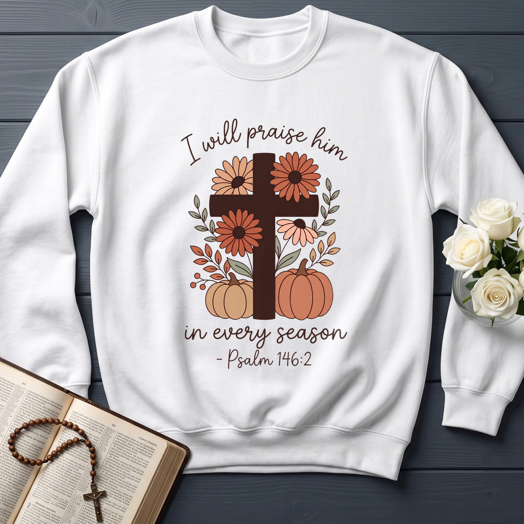 I Will Praise Him In Every Season Psalm 146.2 21