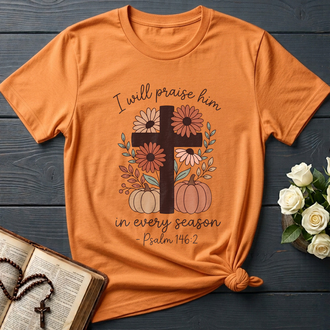 I Will Praise Him In Every Season Psalm 146.2 21