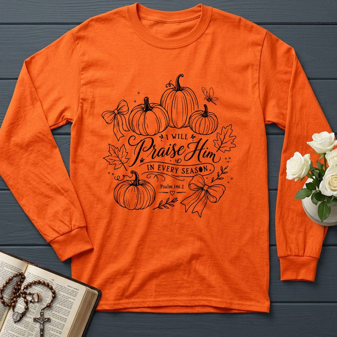 I Will Praise Him In Every Season Psalm 146.2 22