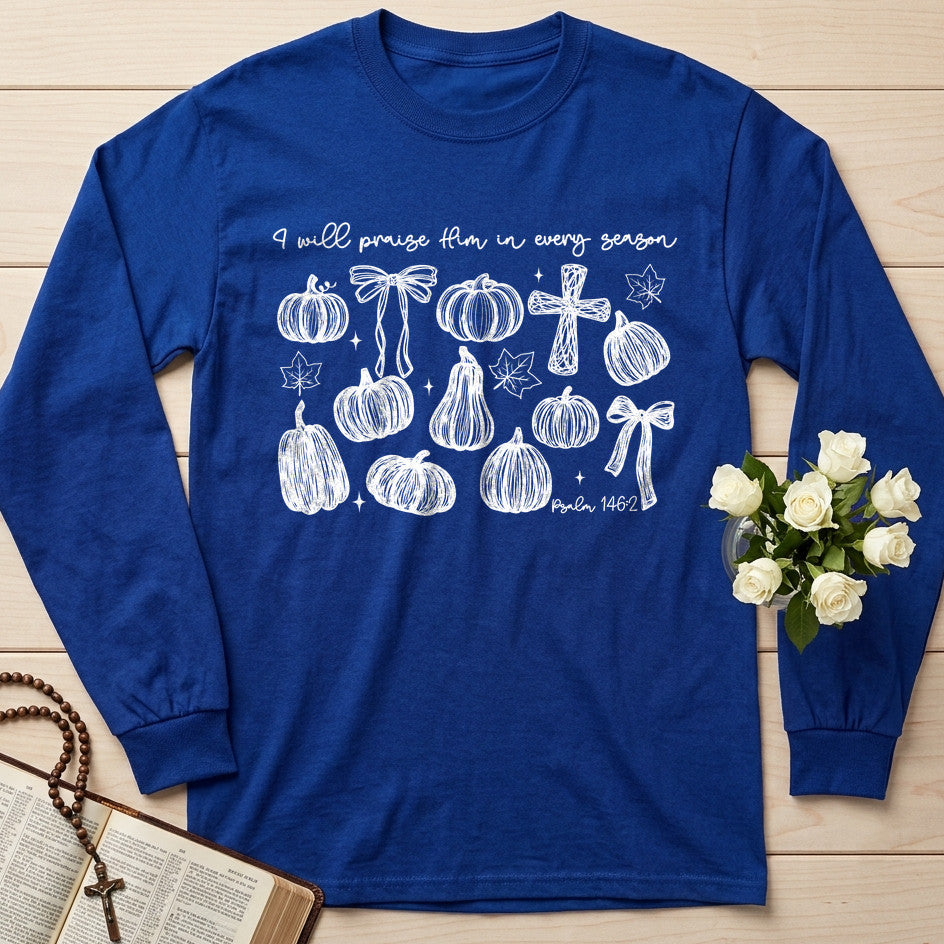 I Will Praise Him In Every Season Psalm 146.2 24