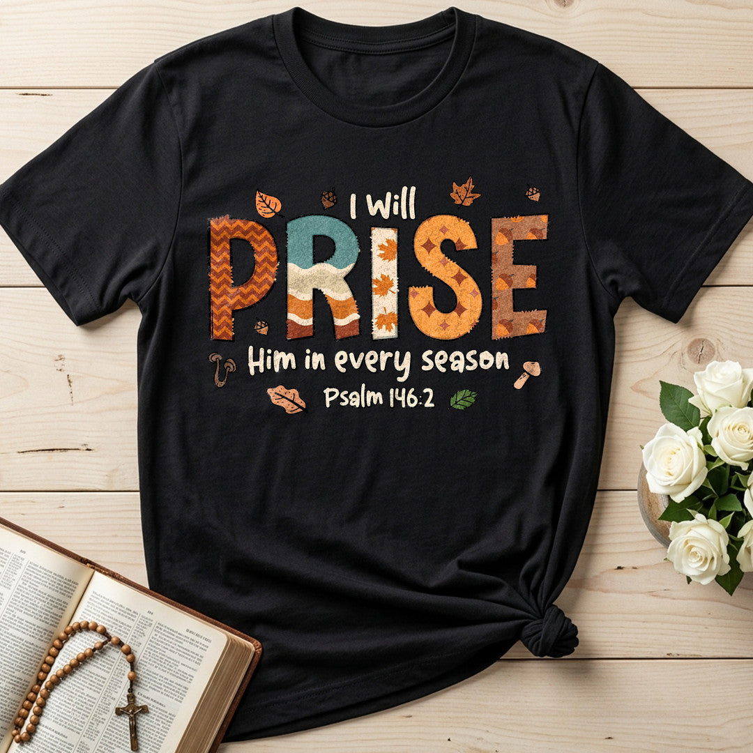 I Will Praise Him In Every Season Psalm 146.2 26