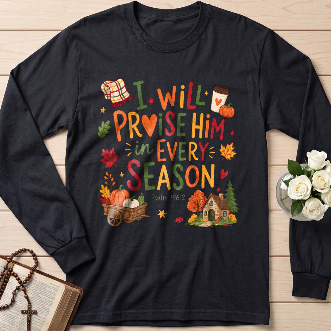 I Will Praise Him In Every Season Psalm 146.2 28