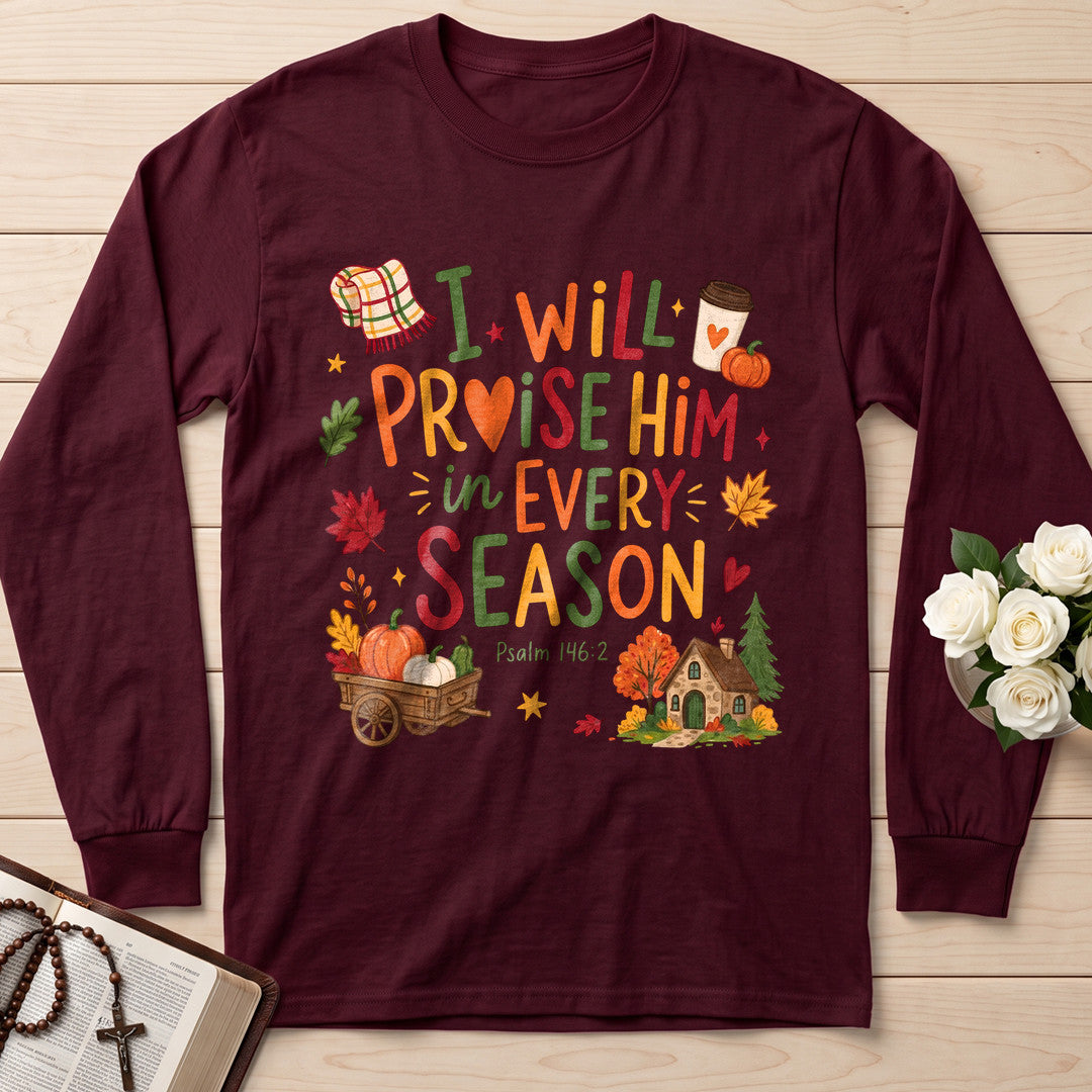 I Will Praise Him In Every Season Psalm 146.2 28