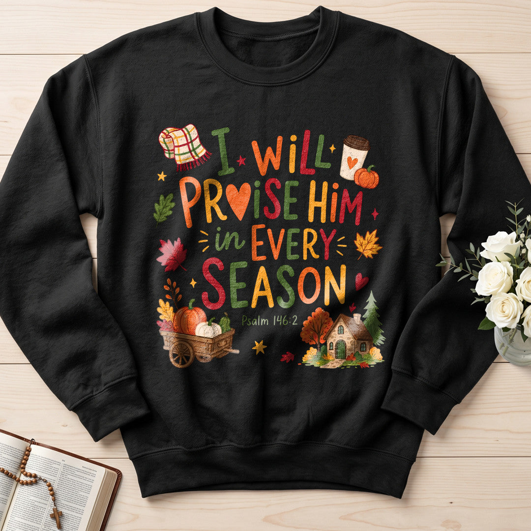 I Will Praise Him In Every Season Psalm 146.2 28