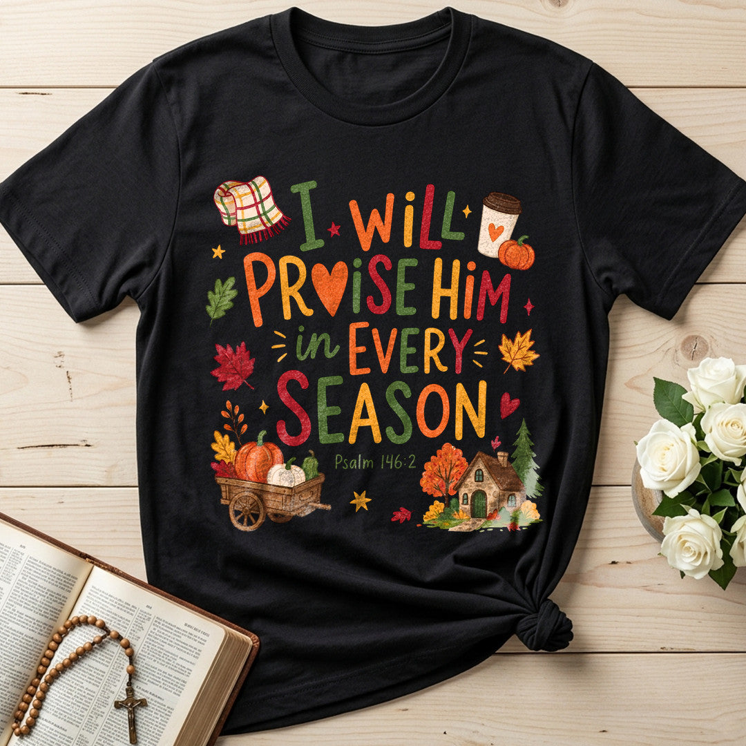 I Will Praise Him In Every Season Psalm 146.2 28