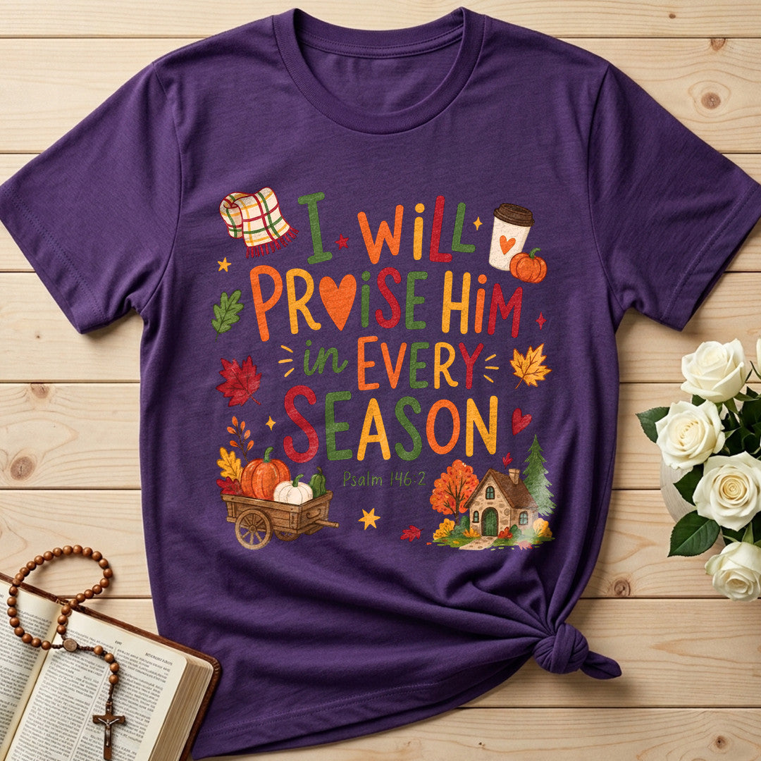 I Will Praise Him In Every Season Psalm 146.2 28