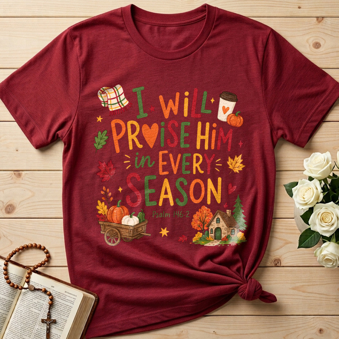 I Will Praise Him In Every Season Psalm 146.2 28