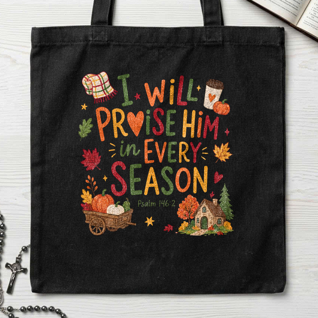 I Will Praise Him In Every Season Psalm 146.2 28