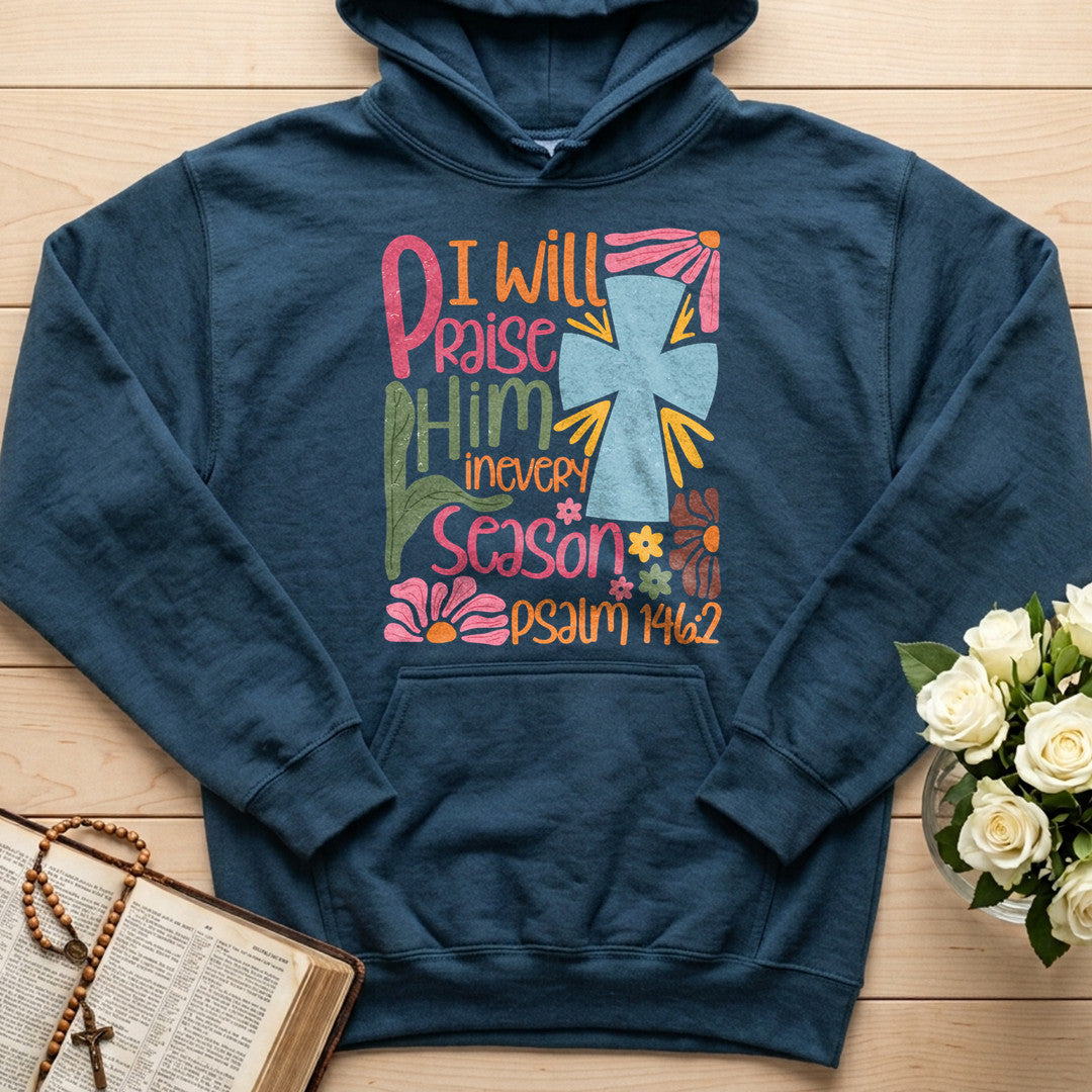I Will Praise Him In Every Season Psalm 146.2 31
