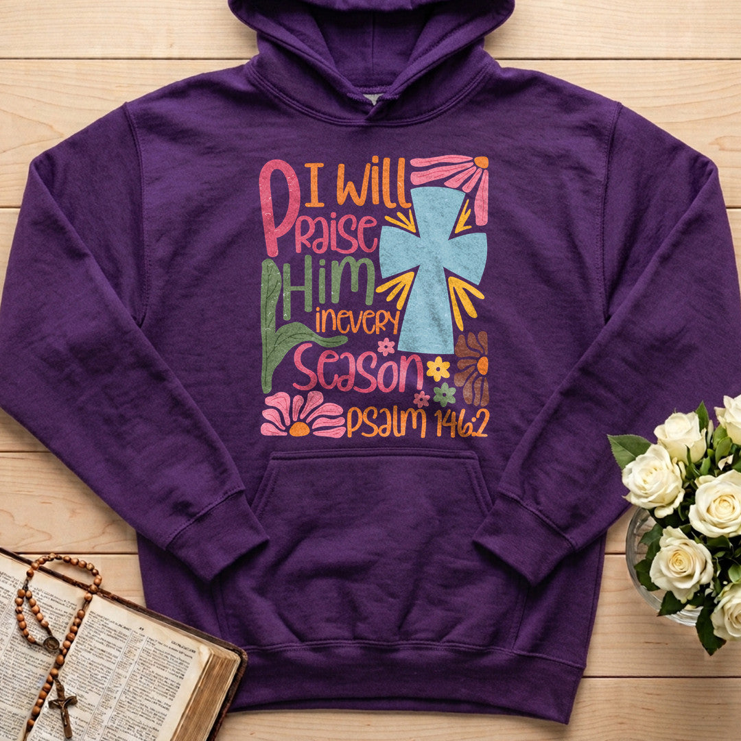 I Will Praise Him In Every Season Psalm 146.2 31