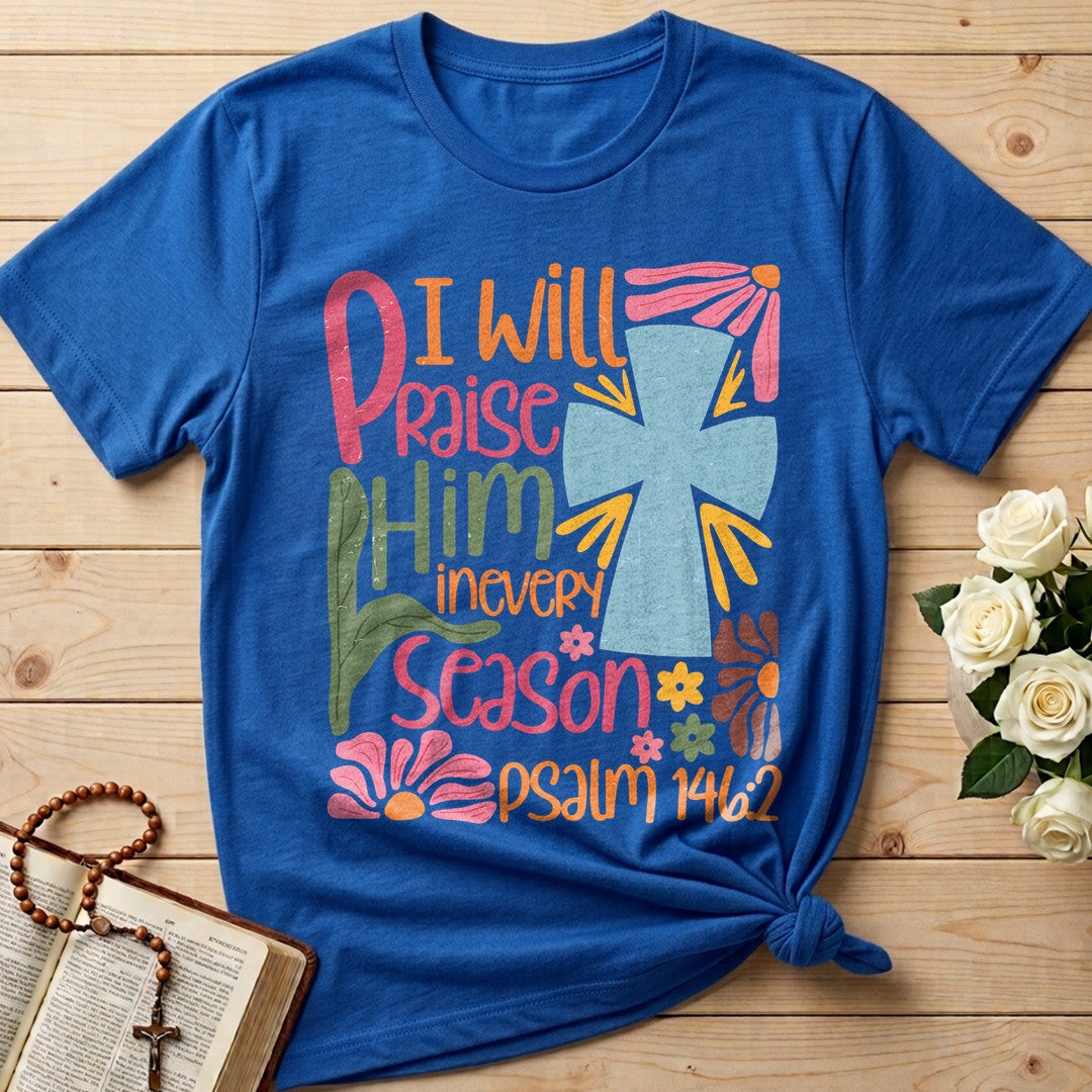 I Will Praise Him In Every Season Psalm 146.2 31