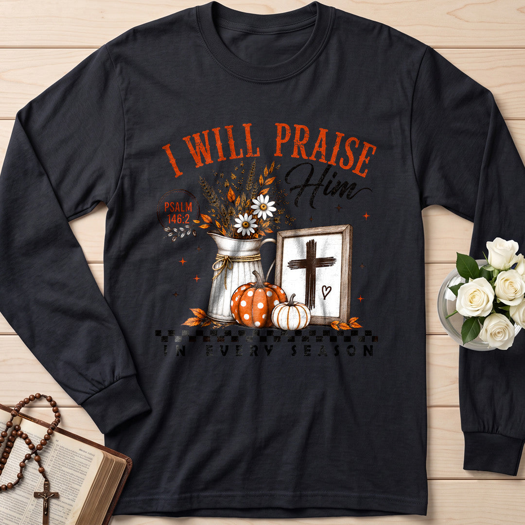 I Will Praise Him In Every Season Psalm 146.2 32