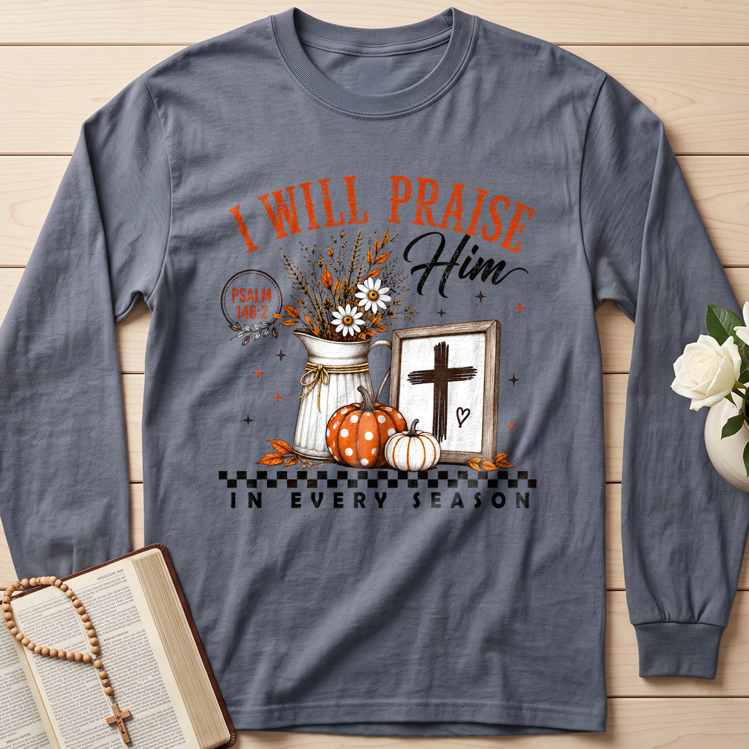 I Will Praise Him In Every Season Psalm 146.2 32