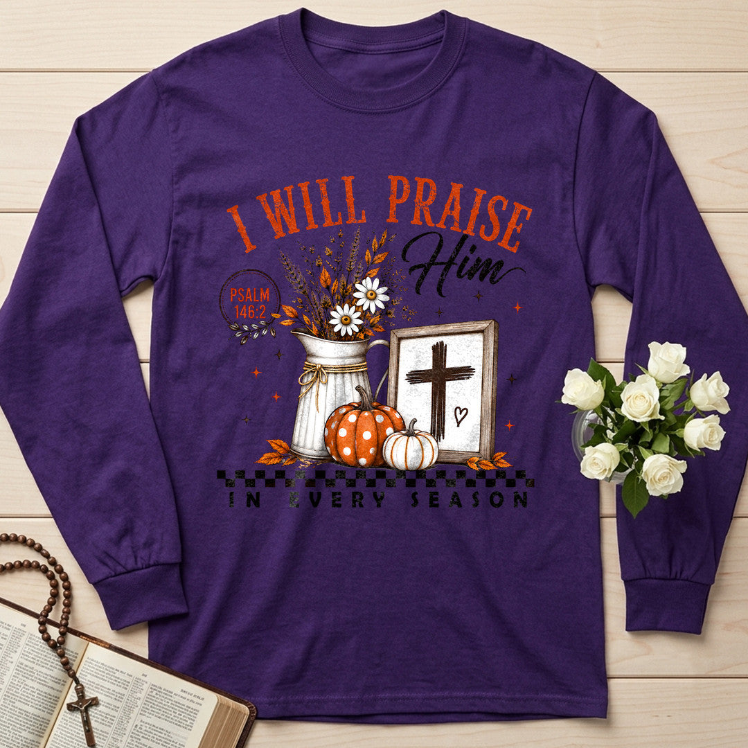 I Will Praise Him In Every Season Psalm 146.2 32